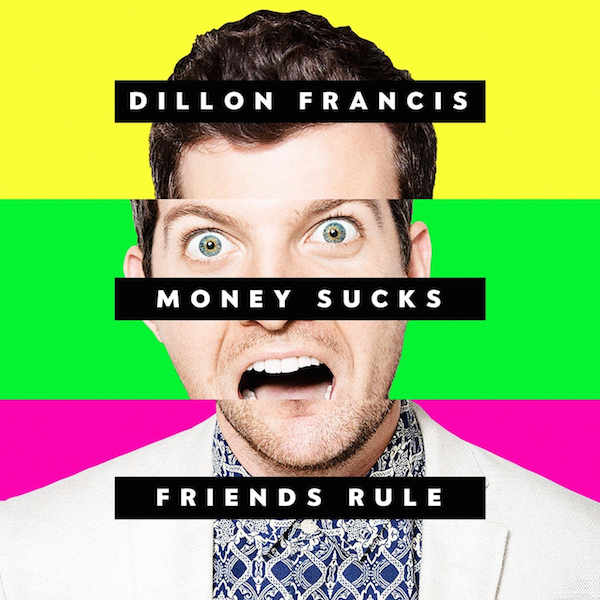 Dillon Francis — Money Sucks, Friends Rule