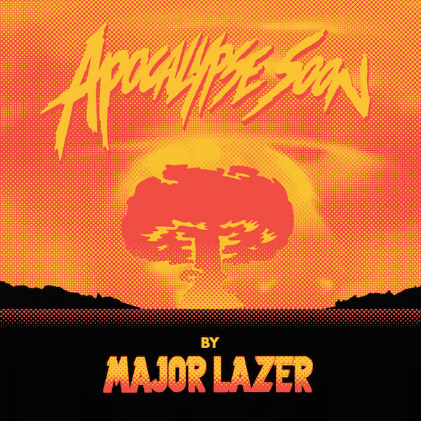 Major Lazer — Apocalypse Soon